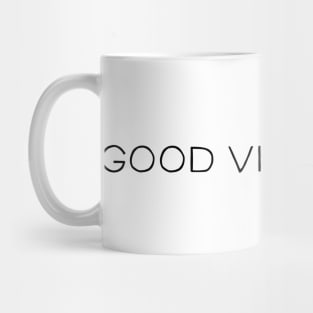 Good Vibes Only Mug